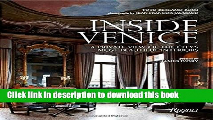 Read Inside Venice: A Private View of the City s Most Beautiful Interiors  Ebook Free