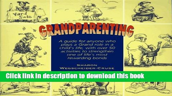 Read Grandparenting: A Guide for Today s Grandparents with Over 50 Activities to Strengthen One of