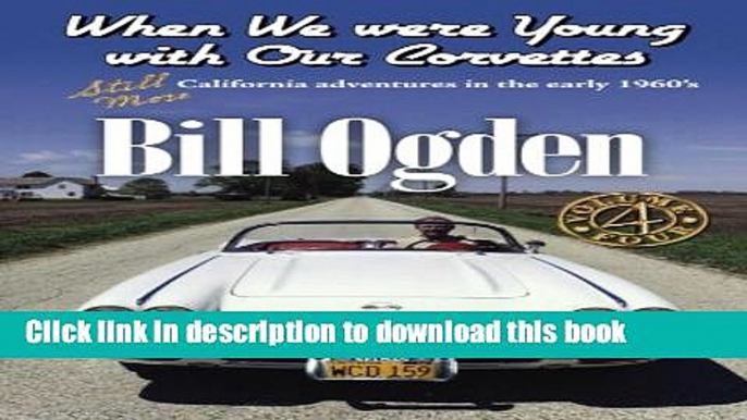 Download Books When We Were Young With Our Corvettes: STILL MORE California adventures in the