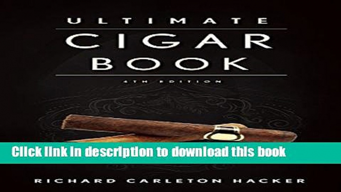 Read The Ultimate Cigar Book: 4th Edition  Ebook Free