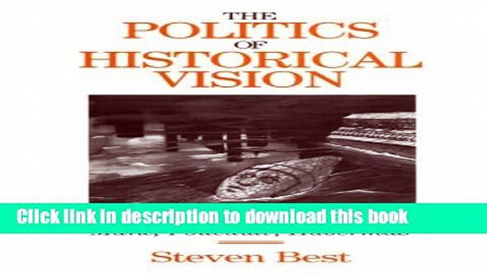 Read Books The Politics of Historical Vision: Marx, Foucault, Habermas ebook textbooks