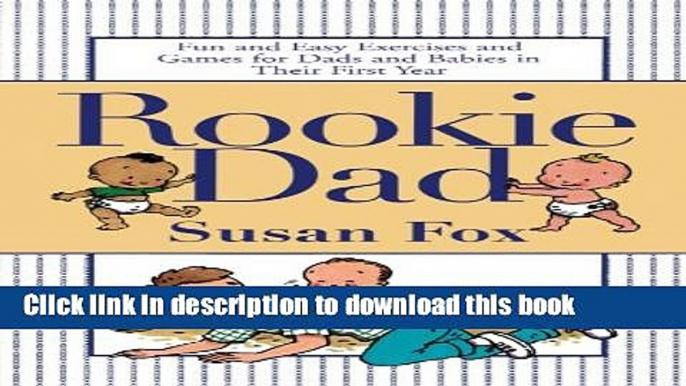 Read Rookie Dad: Fun and Easy Exercises and Games for Dads and Babies in Their First Year  Ebook