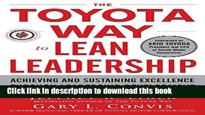 Read The Toyota Way to Lean Leadership:  Achieving and Sustaining Excellence through Leadership