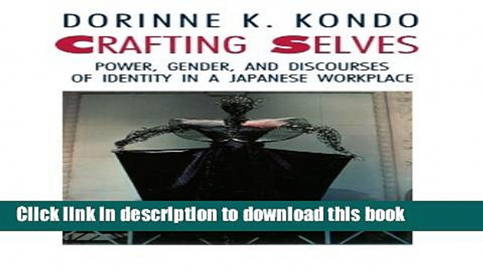 PDF Crafting Selves: Power, Gender, and Discourses of Identity in a Japanese Workplace  Read Online