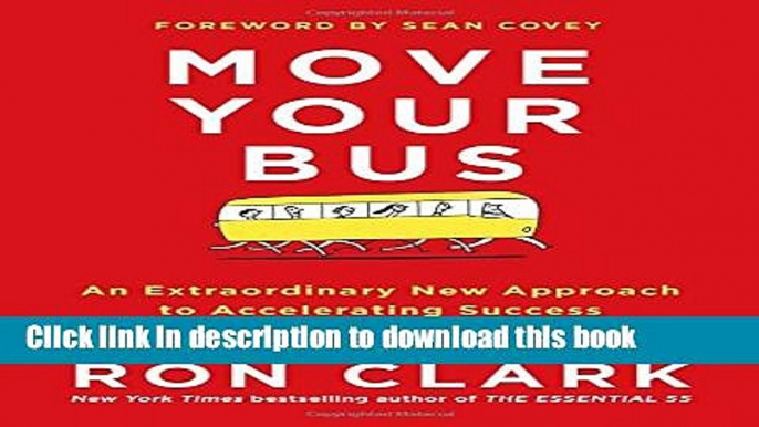 Download Move Your Bus: An Extraordinary New Approach to Accelerating Success in Work and Life PDF