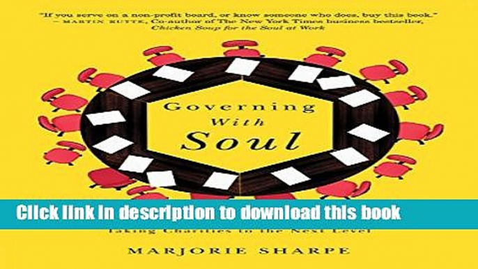 Read Governing With Soul: How Joy, Courage, and Compassion are Taking Charities to the Next Level