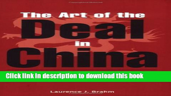 Read The Art of the Deal in China: A Practical Guide to Business Etiquette and the 36 Martial