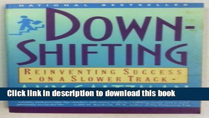 Read Downshifting: Reinventing Success on a Slower Track  Ebook Free