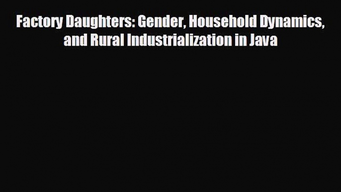 Popular book Factory Daughters: Gender Household Dynamics and Rural Industrialization in Java