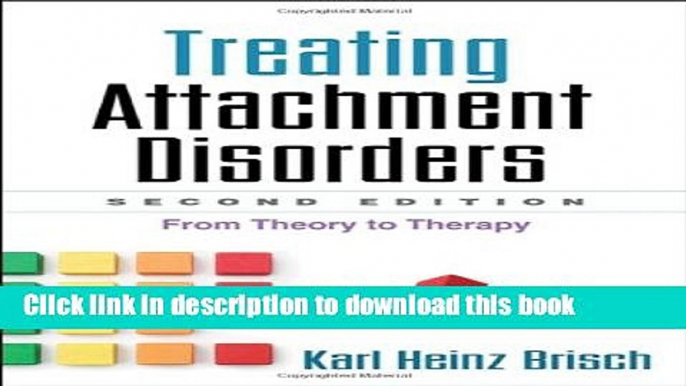 Read Book Treating Attachment Disorders, Second Edition: From Theory to Therapy E-Book Free