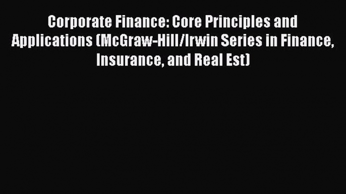 For you Corporate Finance: Core Principles and Applications (McGraw-Hill/Irwin Series in Finance