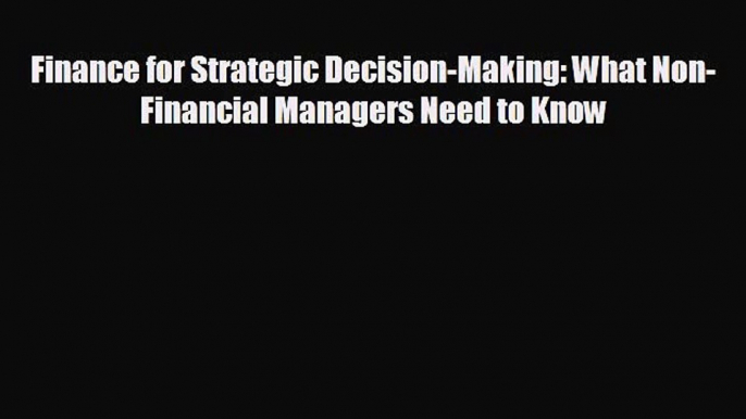 Enjoyed read Finance for Strategic Decision-Making: What Non-Financial Managers Need to Know