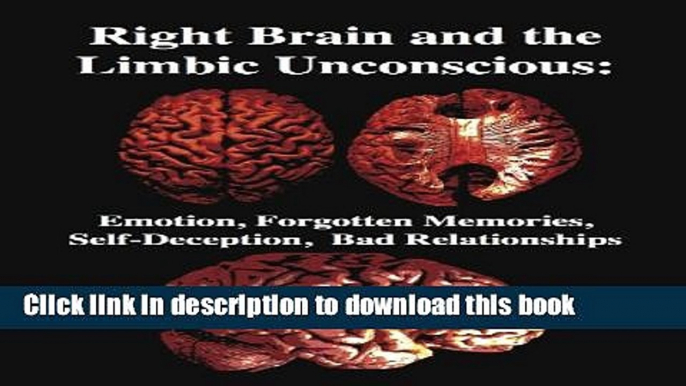 Download Book The Right Brain and the Limbic Unconscious: Emotion, Forgotten Memories,