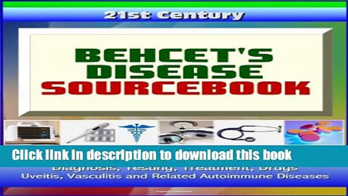 PDF 21st Century Behcet s Disease Sourcebook: Clinical Data for Patients, Families, and Physicians