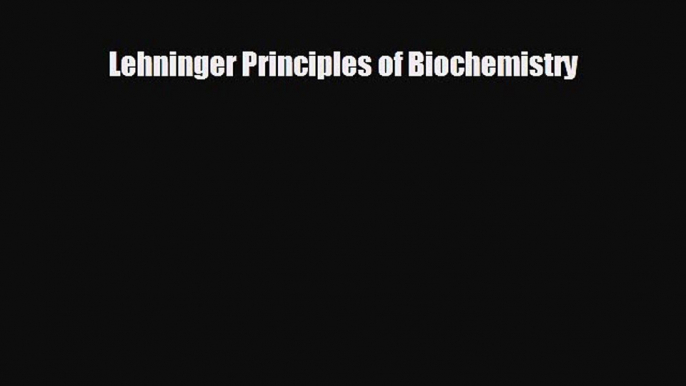 different  Lehninger Principles of Biochemistry