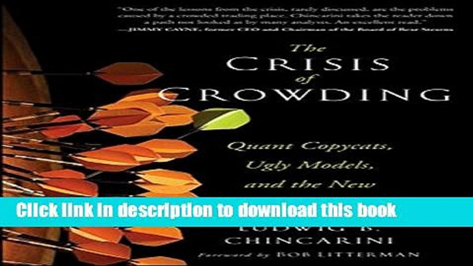 Download Books The Crisis of Crowding: Quant Copycats, Ugly Models, and the New Crash Normal ebook