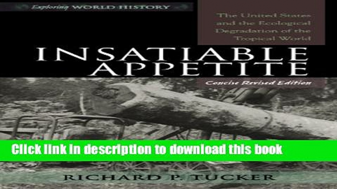 Read Books Insatiable Appetite: The United States and the Ecological Degradation of the Tropical