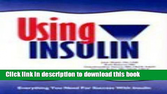 Read Book Using Insulin: Everything You Need for Success with Insulin PDF Free