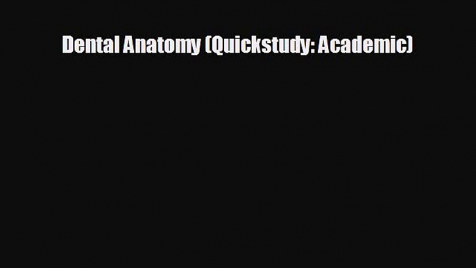 there is Dental Anatomy (Quickstudy: Academic)