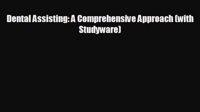 different  Dental Assisting: A Comprehensive Approach (with Studyware)