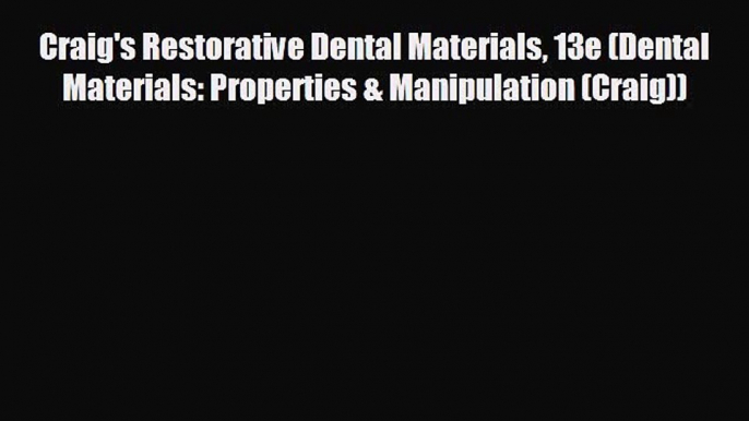 different  Craig's Restorative Dental Materials 13e (Dental Materials: Properties & Manipulation