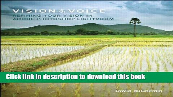 Read Vision   Voice: Refining Your Vision in Adobe Photoshop Lightroom (Voices That Matter) Ebook