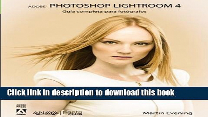 Read Adobe Photoshop Lightroom 4. GuÃ­a completa para fotÃ³grafos (Spanish Edition) Ebook Free