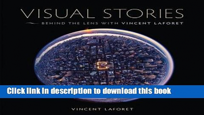 Download Visual Stories: Behind the Lens with Vincent Laforet [With DVD]Â Â  [VISUAL STORIES]