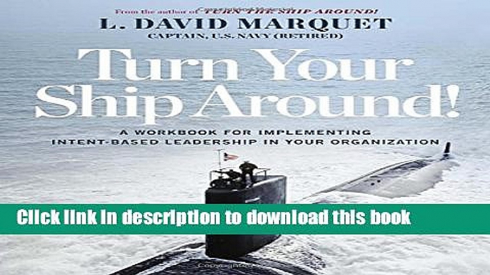 Read Turn Your Ship Around!: A Workbook for Implementing Intent-Based Leadership in Your