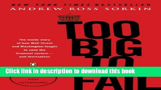 Read Too Big to Fail: The Inside Story of How Wall Street and Washington Fought to Save the