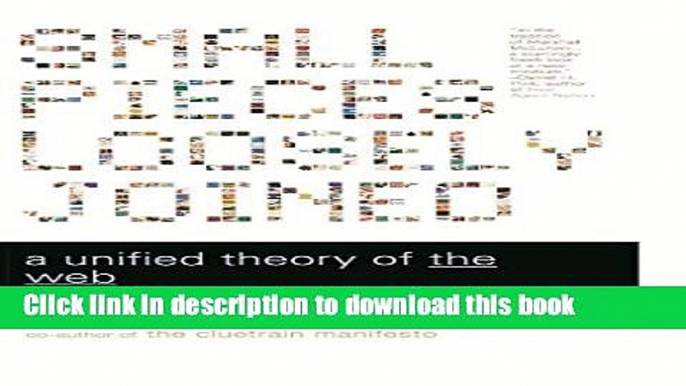 Read Small Pieces Loosely Joined: A Unified Theory Of The Web PDF Online