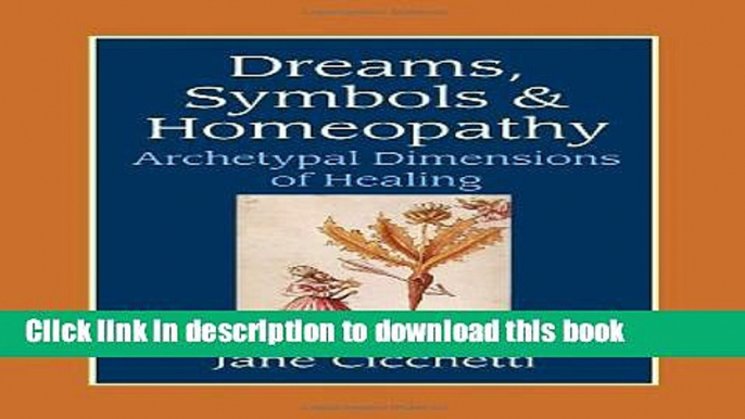 Read Books Dreams, Symbols, and Homeopathy: Archetypal Dimensions of Healing E-Book Free