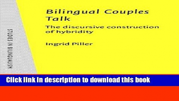 Read Bilingual Couples Talk: The discursive construction of hybridity (Studies in Bilingualism)