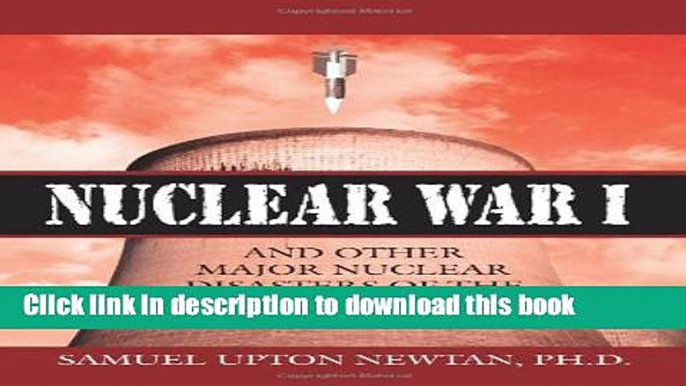 Read Nuclear War I and Other Major Nuclear Disasters of the 20th Century Ebook Online