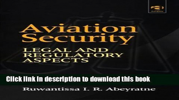 Read Books Aviation Security: Legal and Regulatory Aspects ebook textbooks