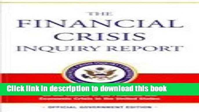 Read Books The Financial Crisis Inquiry Report: Final Report of the National Commission on the