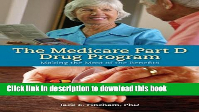 Read Books The Medicare Part D Drug Program: Making the Most of the Benefit Ebook PDF