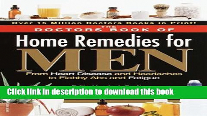 [PDF]  The Doctors Book of Home Remedies for Men: From Heart Disease and Headaches to Flabby Abs