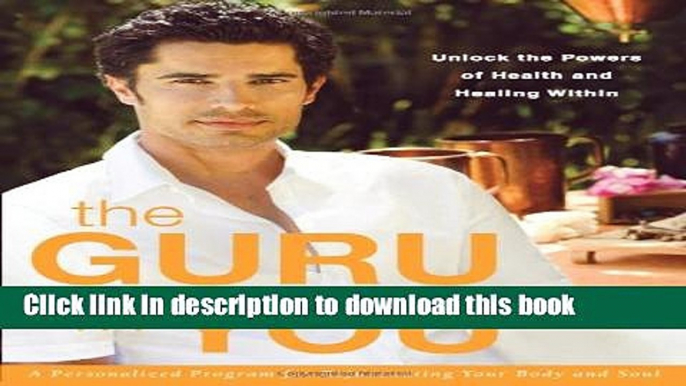 [PDF]  The Guru In You: A Personalized Program for Rejuvenating Your Body and Soul  [Read] Full