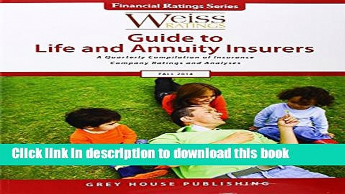 Read Books Weiss Ratings  Guide to Life and Annuity Insurers Fall 2014: A Quarterly Compilation of