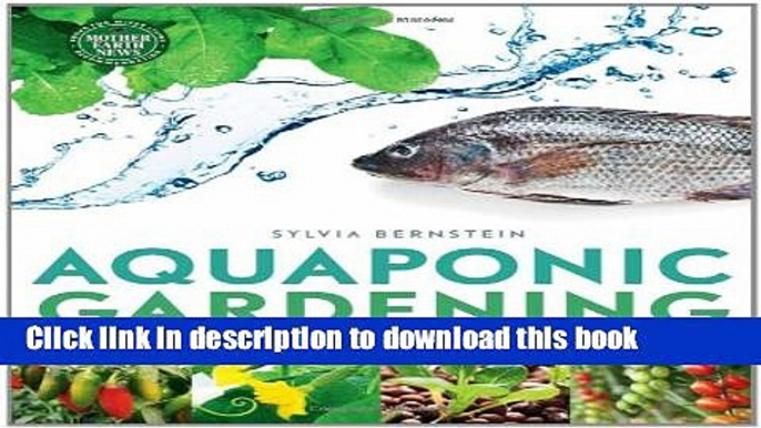 Read Books Aquaponic Gardening: A Step-By-Step Guide to Raising Vegetables and Fish Together ebook