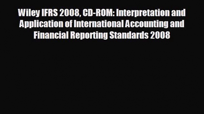 READ book Wiley IFRS 2008 CD-ROM: Interpretation and Application of International Accounting