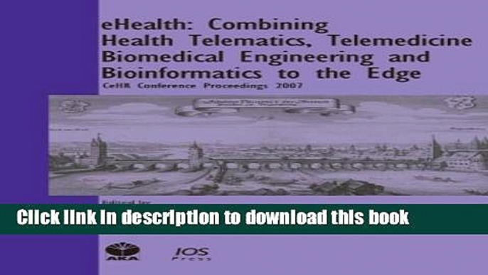 Read eHealth Combining Health Telematics, Telemedicine, Biomedical Engineering and Bioinformatics