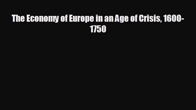 For you The Economy of Europe in an Age of Crisis 1600-1750