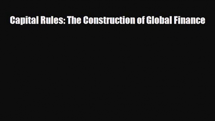 Popular book Capital Rules: The Construction of Global Finance