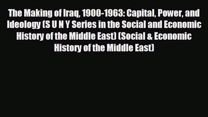 Read hereThe Making of Iraq 1900-1963: Capital Power and Ideology (S U N Y Series in the Social