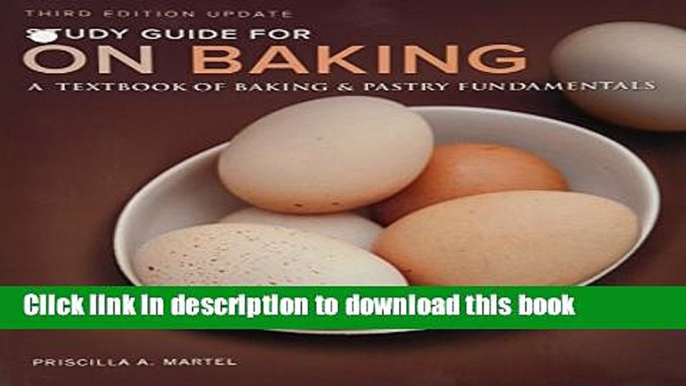 Read Books Study Guide for On Baking (Update): A Textbook of Baking and Pastry Fundamentals Ebook