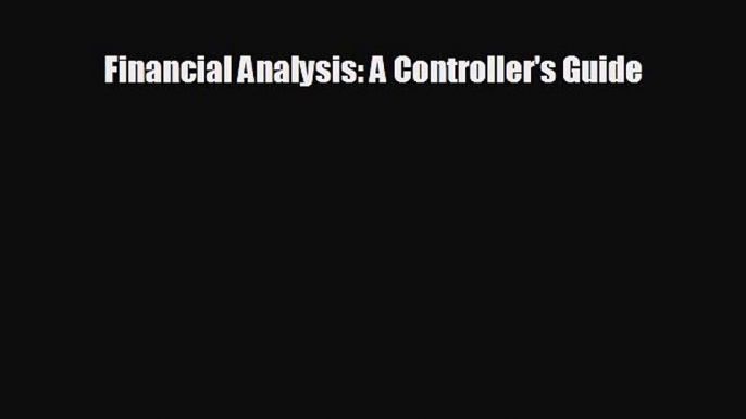 FREE DOWNLOAD Financial Analysis: A Controller's Guide  DOWNLOAD ONLINE