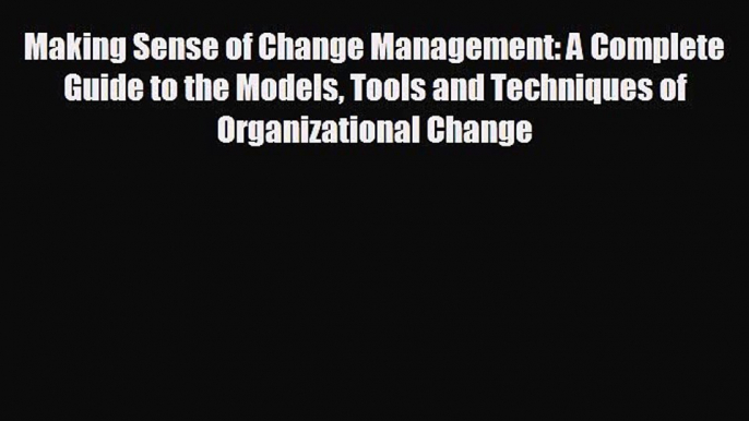 Popular book Making Sense of Change Management: A Complete Guide to the Models Tools and Techniques