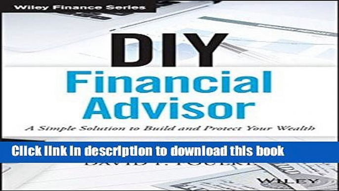 Read Books DIY Financial Advisor: A Simple Solution to Build and Protect Your Wealth (Wiley